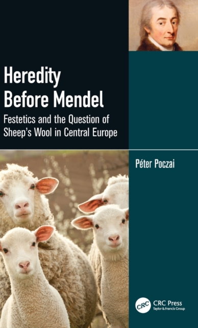 Heredity Before Mendel : Festetics and the Question of Sheep's Wool in Central Europe, Hardback Book
