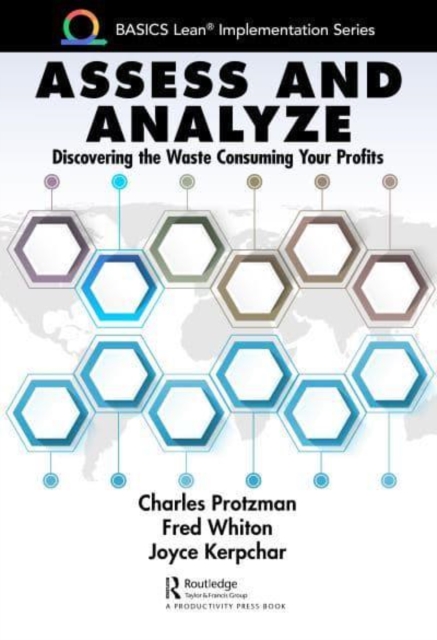 Assess and Analyze : Discovering the Waste Consuming Your Profits, Paperback / softback Book