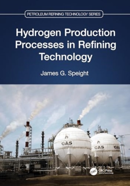 Hydrogen Production Processes in Refining Technology, Hardback Book