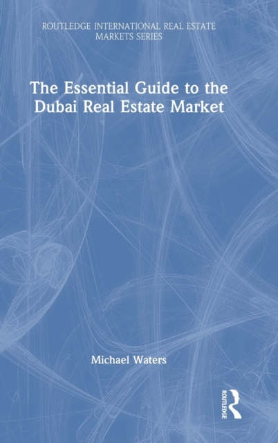 The Essential Guide to the Dubai Real Estate Market, Hardback Book