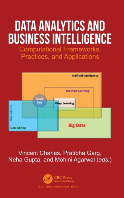 Data Analytics and Business Intelligence : Computational Frameworks, Practices, and Applications, Hardback Book