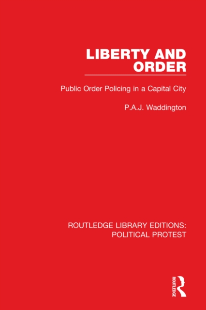 Liberty and Order : Public Order Policing in a Capital City, Hardback Book