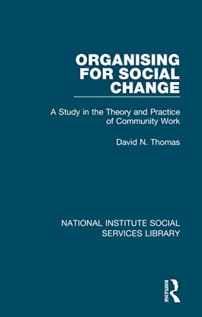 Organising for Social Change : A Study in the Theory and Practice of Community Work, Paperback / softback Book