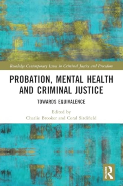 Probation, Mental Health and Criminal Justice : Towards Equivalence, Paperback / softback Book