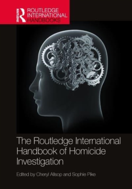 The Routledge International Handbook of Homicide Investigation, Hardback Book