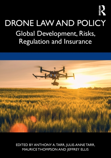 Drone Law and Policy : Global Development, Risks, Regulation and Insurance, Paperback / softback Book