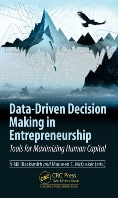 Data-Driven Decision Making in Entrepreneurship : Tools for Maximizing Human Capital, Hardback Book