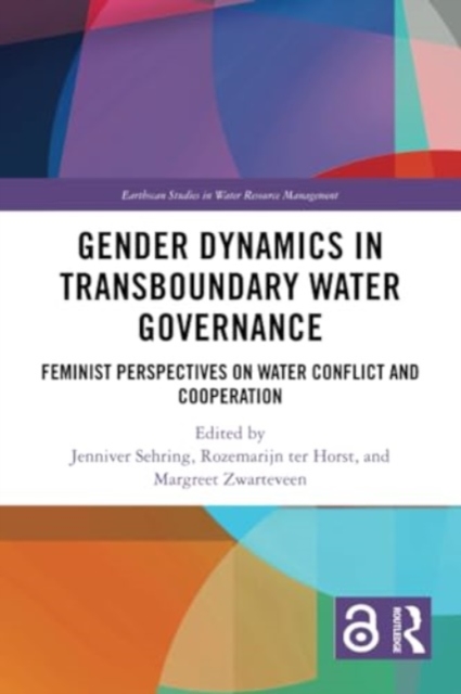 Gender Dynamics in Transboundary Water Governance : Feminist Perspectives on Water Conflict and Cooperation, Paperback / softback Book