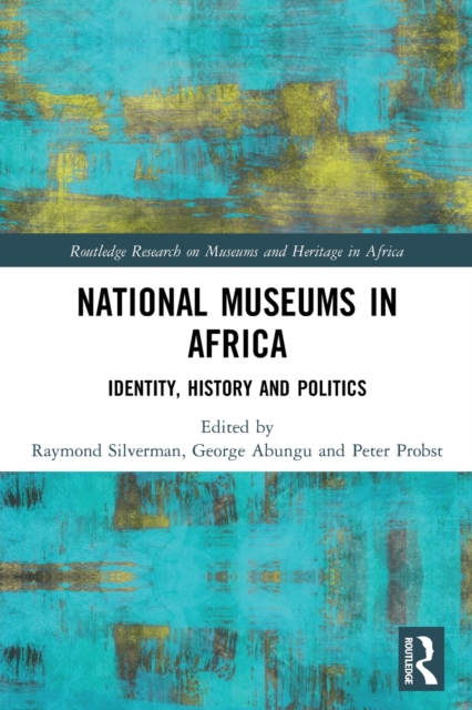 National Museums in Africa : Identity, History and Politics, Paperback / softback Book