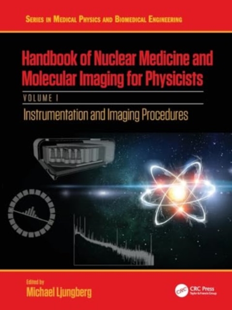 Handbook of Nuclear Medicine and Molecular Imaging for Physicists : Instrumentation and Imaging Procedures, Volume I, Paperback / softback Book