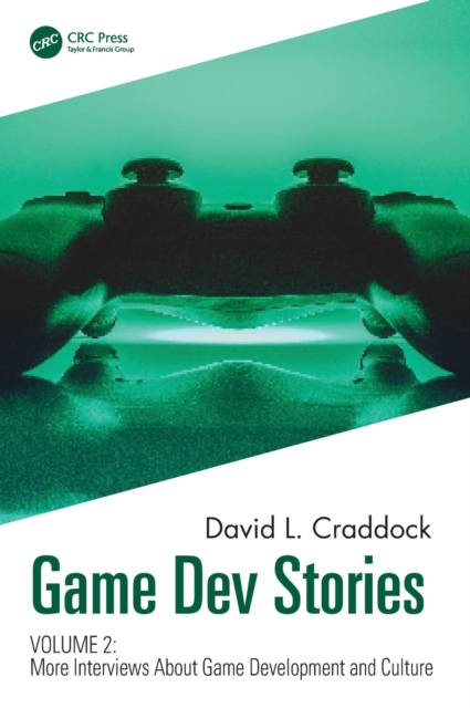 Game Dev Stories Volume 2 : More Interviews About Game Development and Culture, Hardback Book