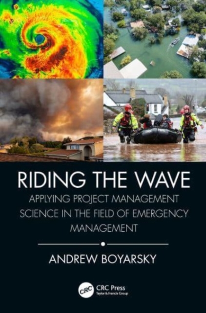 Riding the Wave : Applying Project Management Science in the Field of Emergency Management, Hardback Book