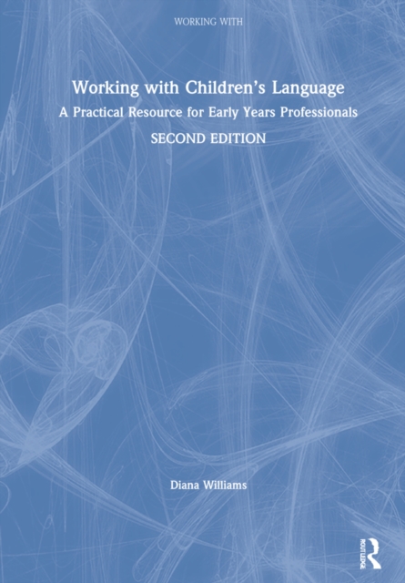 Working with Children’s Language : A Practical Resource for Early Years Professionals, Hardback Book