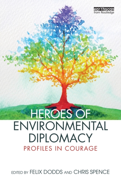 Heroes of Environmental Diplomacy : Profiles in Courage, Paperback / softback Book