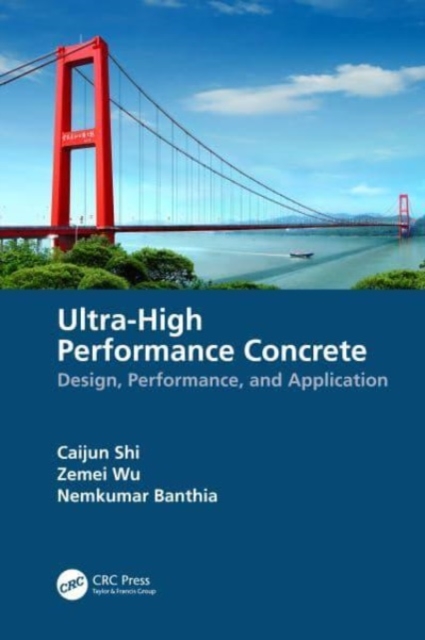 Ultra-High Performance Concrete : Design, Performance, and Application, Hardback Book