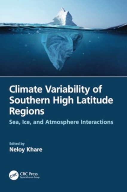 Climate Variability of Southern High Latitude Regions : Sea, Ice, and Atmosphere Interactions, Paperback / softback Book