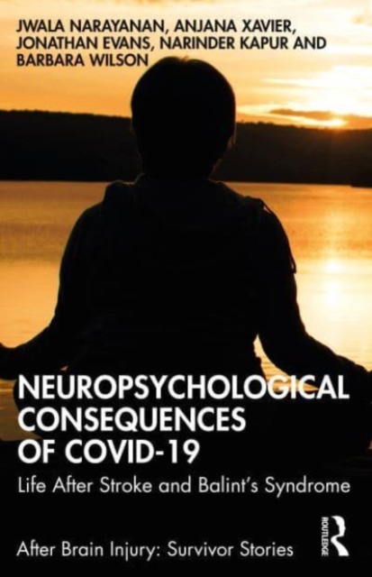 Neuropsychological Consequences of COVID-19 : Life After Stroke and Balint's Syndrome, Paperback / softback Book