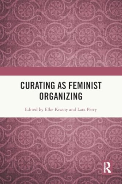 Curating as Feminist Organizing, Paperback / softback Book