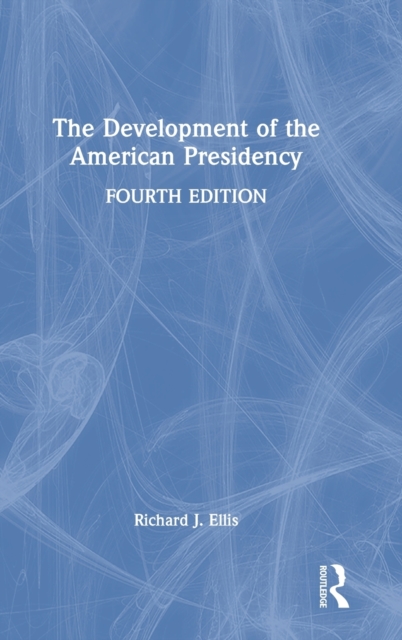 The Development of the American Presidency, Hardback Book