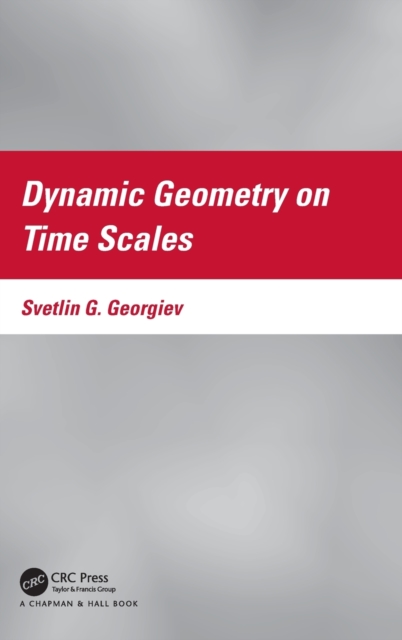 Dynamic Geometry on Time Scales, Hardback Book