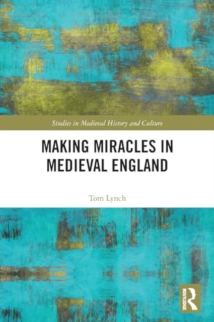 Making Miracles in Medieval England, Paperback / softback Book