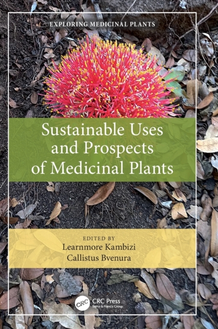 Sustainable Uses and Prospects of Medicinal Plants, Hardback Book