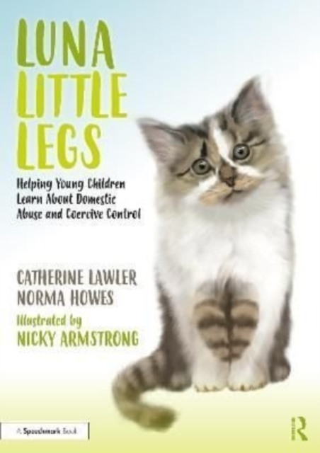 Luna Little Legs: Helping Young Children to Understand Domestic Abuse and Coercive Control, Paperback / softback Book