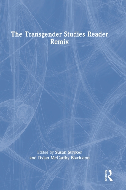 The Transgender Studies Reader Remix, Hardback Book