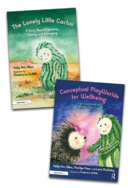 Building Conceptual PlayWorlds for Wellbeing : The Lonely Little Cactus Story Book and Accompanying Resource Book, Multiple-component retail product Book