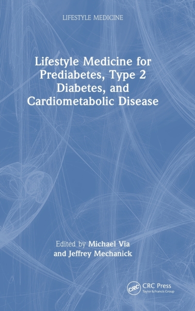 Integrating Lifestyle Medicine for Prediabetes, Type 2 Diabetes, and Cardiometabolic Disease, Hardback Book
