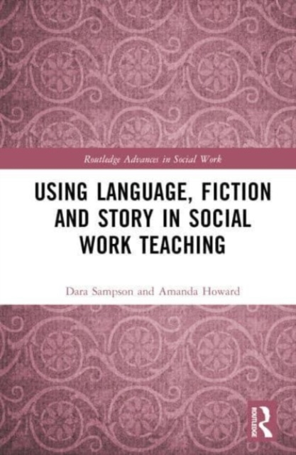 Using Language, Fiction, and Story in Social Work Education, Hardback Book