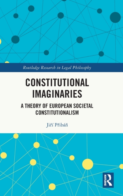 Constitutional Imaginaries : A Theory of European Societal Constitutionalism, Hardback Book