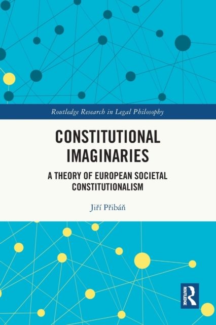 Constitutional Imaginaries : A Theory of European Societal Constitutionalism, Paperback / softback Book