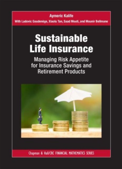 Sustainable Life Insurance : Managing Risk Appetite for Insurance Savings and Retirement Products, Hardback Book