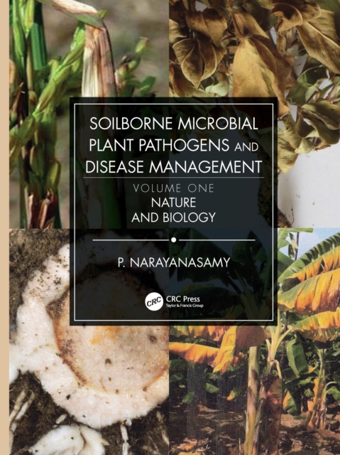 Soilborne Microbial Plant Pathogens and Disease Management, Volume One : Nature and Biology, Paperback / softback Book