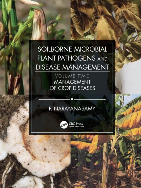 Soilborne Microbial Plant Pathogens and Disease Management, Volume Two : Management of Crop Diseases, Paperback / softback Book