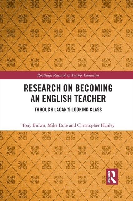 Research on Becoming an English Teacher : Through Lacan’s Looking Glass, Paperback / softback Book