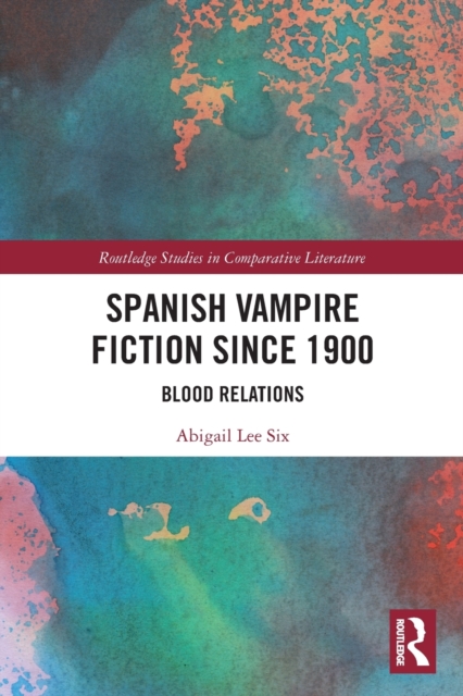 Spanish Vampire Fiction since 1900 : Blood Relations, Paperback / softback Book