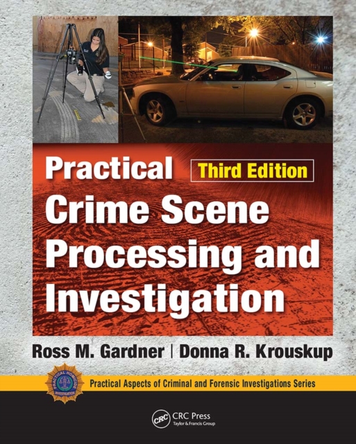 Practical Crime Scene Processing and Investigation, Third Edition, Paperback / softback Book