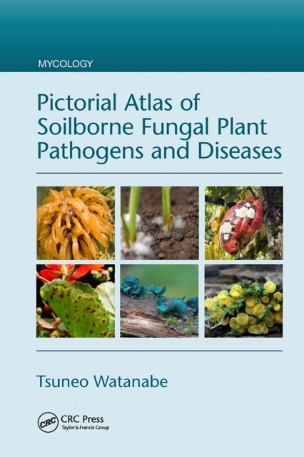 Pictorial Atlas of Soilborne Fungal Plant Pathogens and Diseases, Paperback / softback Book
