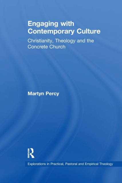 Engaging with Contemporary Culture : Christianity, Theology and the Concrete Church, Paperback / softback Book
