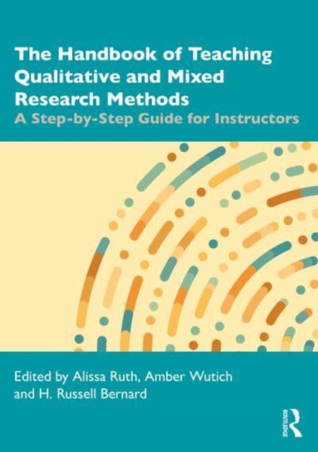 The Handbook of Teaching Qualitative and Mixed Research Methods : A Step-by-Step Guide for Instructors, Paperback / softback Book