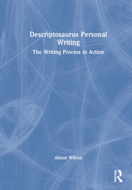 Descriptosaurus Personal Writing : The Writing Process in Action, Hardback Book
