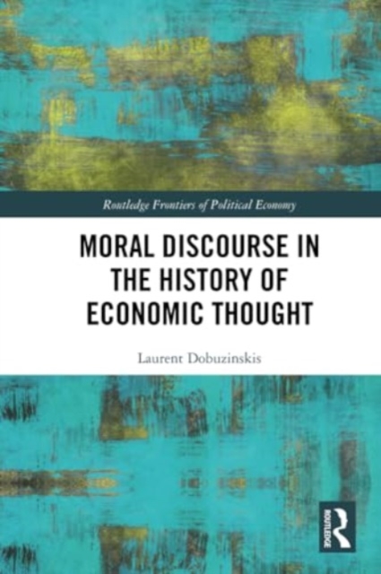 Moral Discourse in the History of Economic Thought, Paperback / softback Book