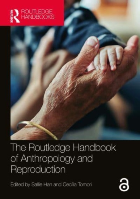 The Routledge Handbook of Anthropology and Reproduction, Paperback / softback Book
