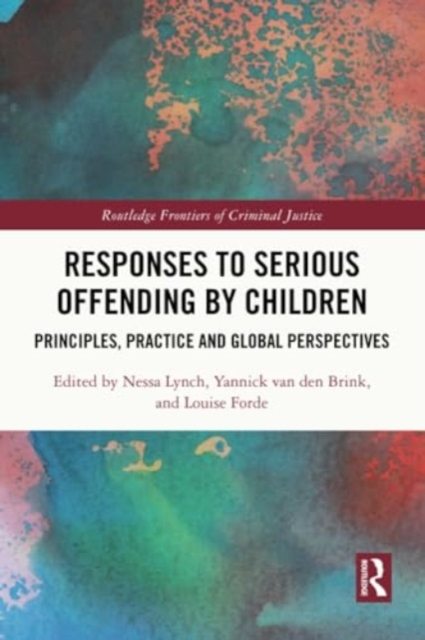 Responses to Serious Offending by Children : Principles, Practice and Global Perspectives, Paperback / softback Book