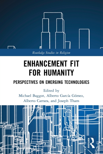 Enhancement Fit for Humanity : Perspectives on Emerging Technologies, Paperback / softback Book