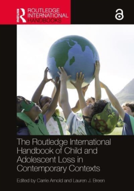 The Routledge International Handbook of Child and Adolescent Grief in Contemporary Contexts, Hardback Book