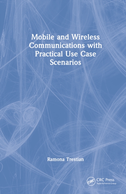 Mobile and Wireless Communications with Practical Use-Case Scenarios, Hardback Book