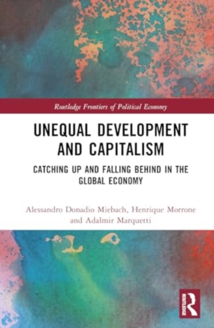 Unequal Development and Capitalism : Catching up and Falling behind in the Global Economy, Hardback Book